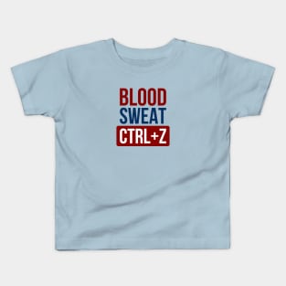 Blood Sweat CTRL+Z Kids T-Shirt